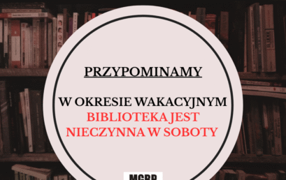 Przypominamy, że w okresie wakacyjnym w soboty biblioteka jest nieczynna.