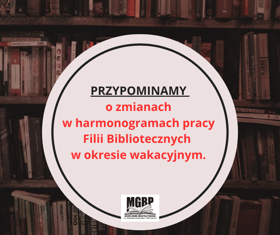 Zmiany w harmonogramach pracy naszych Filii Bibliotecznych. Zmiany w harmonogramach pracy naszych Filii Bibliotecznych.