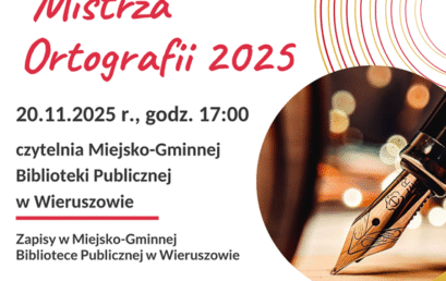 Zapraszamy na&nbsp;coroczne Powiatowe Dyktando o&nbsp;tytuł: Wieruszowskiego Mistrza Ortografii 2025. Zapisz się już dziś!