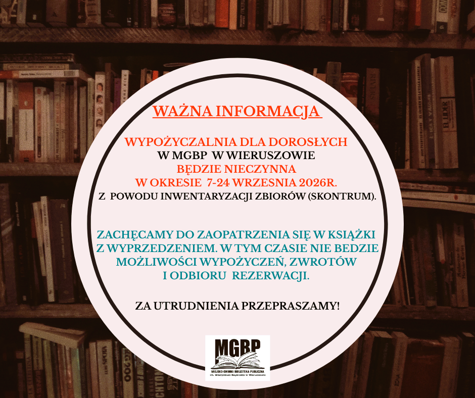 Wypożyczalnia dla dorosłych zamknięta od 7 do 24 września 2026r. Inwentaryzacja zbiorów. Wypożyczalnia dla dorosłych zamknięta od 7 do 24 września 2026r. Inwentaryzacja zbiorów.
