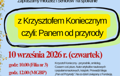 Zapraszamy na&nbsp;spotkanie z&nbsp;przyrodnikiem Krzysztofem Koniecznym, autorem popularnego bloga: Pan od przyrody